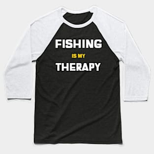 Fishing Is My Therapy Angler Fishing Baseball T-Shirt